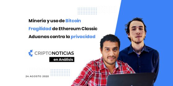 En An&aacute;lisis Ep.17: miner&iacute;a y uso de Bitcoin, Ethereum Classic es fr&aacute;gil, aduanas y privacidad