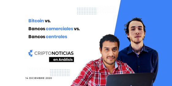 En Análisis Ep. 33: Bitcoin vs bancos comerciales vs bancos centrales